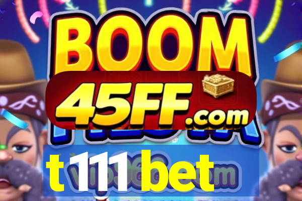 t111 bet